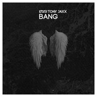 Bang - Tony Jaxx
