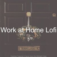 It Came Upon the Midnight Clear - Christmas 2020 - Work at Home Lofi