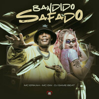 Bandido Safado - MC ERIKAH & MC Gw & DJ Game Beat & Love Funk
