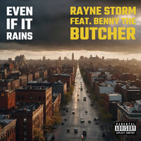 Even If It Rains - Rayne Storm & benny the butcher