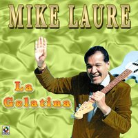 La Gelatina - Mike Laure