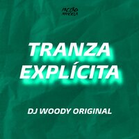 Tranza Explicita - DJ WOODY ORIGINAL