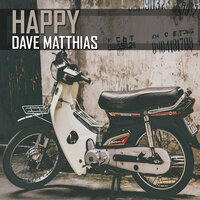 Happy - Dave Matthias