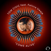Come Alive - Tom Civic & Felicia Uwaje
