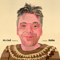 The Paradox Of Laughing (Pt. 1 & 2) - Øyvind Holm