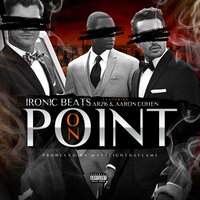 On Point - Ironic & AR216 & Aaron Cohen