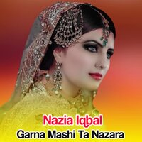 Gora Chi Pa Kili Ki Roswa Nasho - Nazia iqbal