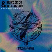 Presente Ausente - Alex Aguayo & Silicodisco & Marching Machines