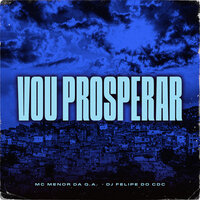 Vou Prosperar - MC Menor Da Q.A & DJ Felipe do CDC