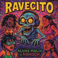Ravecito - Aluxe Malix & Nohoch & Analog Bluff & Simulante