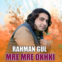 MRE MRE OKHKI - Rahman Gul