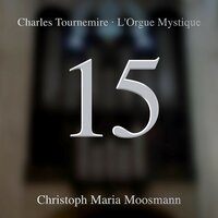 L'orgue Mystique, Opp. 55-57: No. 15 Dominica IV in Quadragesima - Laetare - Christoph Maria Moosmann