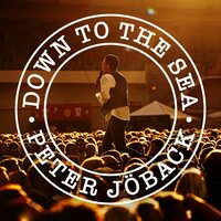 Down To The Sea - Peter Jöback