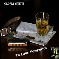 To Love Somebody - Gloria Smith