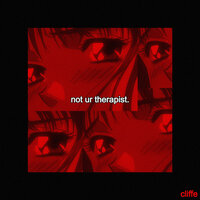 not ur therapist - Cliffe