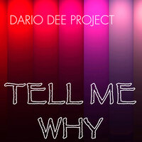 Tell Me Why - Dario Dee Project & Dario Dee