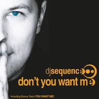 Don't You Want Me - Dj Sequence