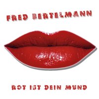 Rot ist dein Mund - Fred Bertelmann