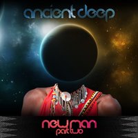 Newman - Ancient Deep & DJ Two4