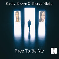 Free to Be Me - Kathy Brown & Sheree Hicks & Jet Boot Jack