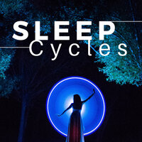 Sleep Cycles - Deep Sleep Music Pills