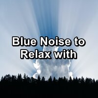 Blue Noise For Concentrating To Help with Resting - White Noise Therapy & White! Noise & Natural White Noise