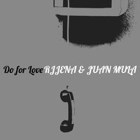 Do for Love - RJJENA & Juan Mula