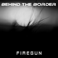 Firegun - Behind the Border