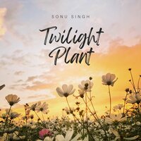 Twilight Plant - Sonu singh