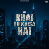 Bhai Tu Kaisa Hai - Minta