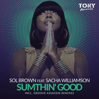 Sumthin' Good - Sol Brown & Sacha Williamson & Groove Assassin