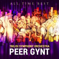 Peer Gynt Suite No. 2, Op. 55: Peer Gynt's Homecoming, Stormy Evening on the Sea - Tbilisi Symphony Orchestra & Jansug Kakhidze & Эдвард Григ