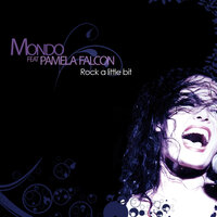 Rock A Little Bit - Mondo & Pamela Falcon