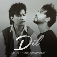 Dil - Жамшид Шавкатов & Asad Toshpo`latov