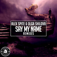Say My Name - Alex Spite & Olga Shilova & Moe Turk