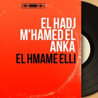 El Hmame Elli, Pt. 2 - El Hadj M'hamed El Anka