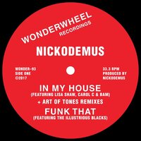 In My House - Nickodemus & Nickodemus feat. Lisa Shaw, Carol C, Bam