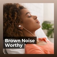 Easeful Gentle Sounds, Pt. 12 - Brown Noise Baby