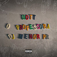 O Professora - vinicius hott & DJ Menor PR