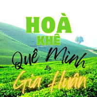 Hoà Khê Quê Mình - Gia Huân