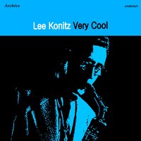 Crazy She Calls Me - Lee Konitz