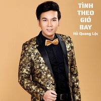 Tình Theo Gió Bay #1 - Hồ Quang Lộc