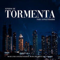 Sonidos de Tormenta para Concentrarse, Pt. 13 - Musica Para estudiar Academy & Musica Relajante Para Estudiar