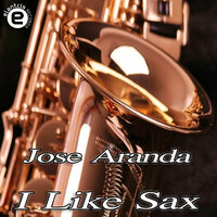 I Like Sax - José Aranda