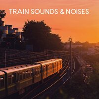Train Sounds Loopable - Train Sounds & Train Sounds Sleep