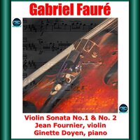 Violin Sonata No. 1 in A Major, Op. 13: IV. Allegro quasi presto - Ginette Doyen & Jean Fournier & Габриэль Форе