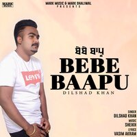 Bebe Baapu - Dilshad Khan
