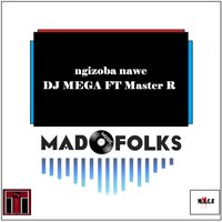 Ngizoba nawe - DJ MEGA & Master R