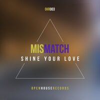 Shine Your Love - Mismatch (UK)