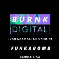 FunkaBomb - Ivan Kay & Walter Gardini
